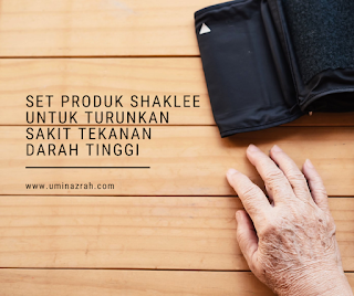 Set Produk Shaklee Untuk Turunkan Sakit Tekanan Darah Tinggi