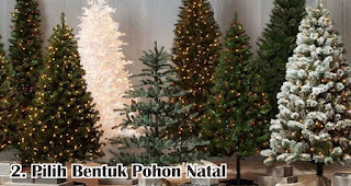 Pilih Bentuk Pohon Natal merupakan salah satu tips memilih pohon natal artifisial