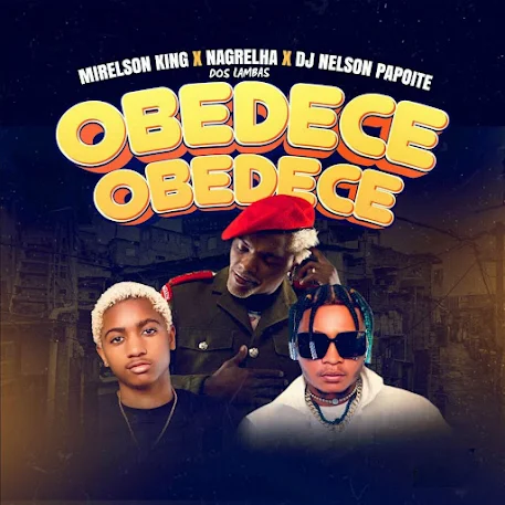 Mirelson King & Nagrelha Dos Lambas - Obedece (Prod. Dj Nelson Papoite)