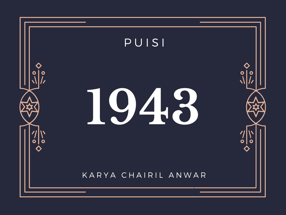 Gambar Ilustrasi Puisi 1943 Karya Chairil Anwar