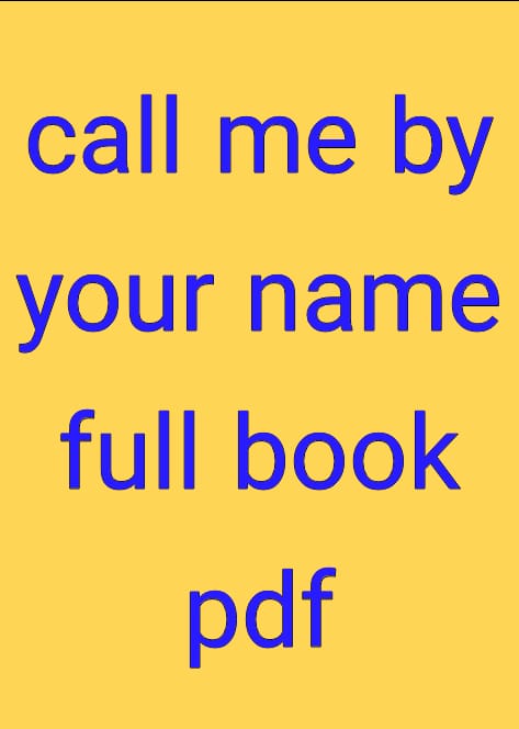 call me by your name full book pdf, call me by your name online book, call me by your name epub google drive, the call me by your name online book
