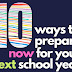Ten Easy Ways to Prepare NOW for your NEXT school year