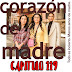 CORAZON DE MADRE - CAPITULO 119