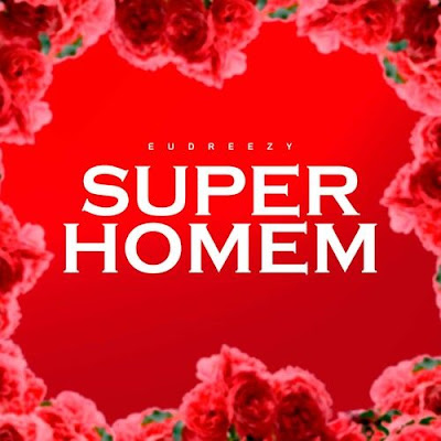 Eudreezy - Super Homem [Download]