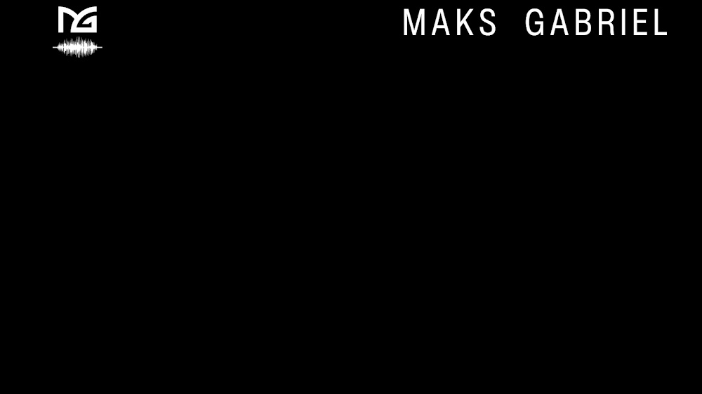 Maks Gabriel | MUSIC