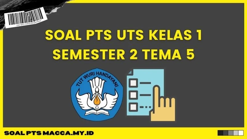 Soal UTS Kelas 1 Tema 5 Semester 2