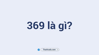 369-nghia-la-gi