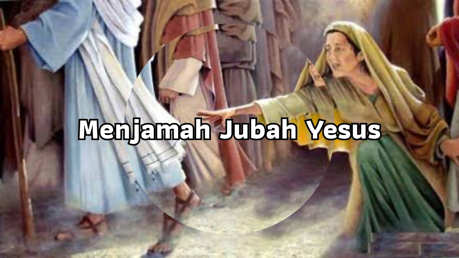 Menjamah Jubah Yesus