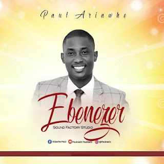 Paul Ariawhe - Ebenezer mp3 download