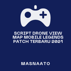 Script Drone View Map Mobile Legends Patch Terbaru 2021