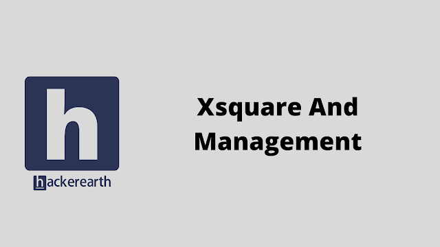 HackerEarth Xsquare And Management problem solution