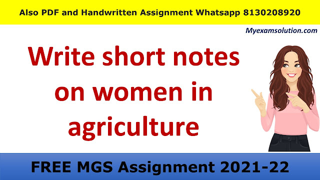 Write short notes on women in agriculture