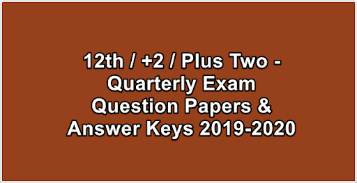 12th / +2 / Plus Two - Quarterly Exam Question Papers & Answer Keys 2019-2020