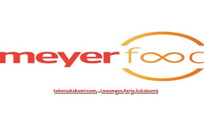 Lowongan Kerja Meyer Food Sukabumi Terbaru 2022
