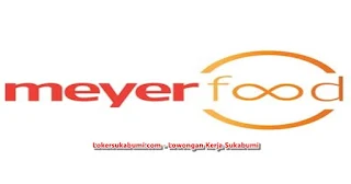 Lowongan Kerja Meyer Food Sukabumi Terbaru 2022