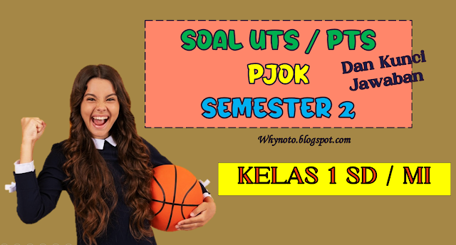 Soal dan Jawaban PTS PJOK Kelas 1 Semester 2