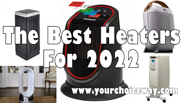 The Best Heaters For 2022 - Your Choice Way