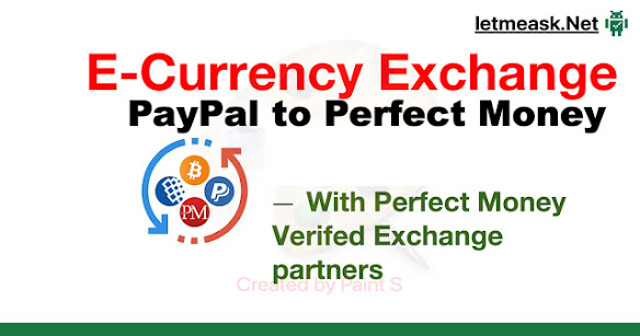 You can exchange Perfect Money USD to PayPal USD with the help of our instant exchange services, we are India's most trusted and reliable, and official partner of Perfect money located in Mumbai India, and doing online exchange services for the last 10 years, We have more than 10000 register clients around the world, Our exchange fee is lowest in Market,