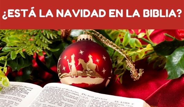 ¿ESTÁ LA NAVIDAD EN LA BIBLIA?