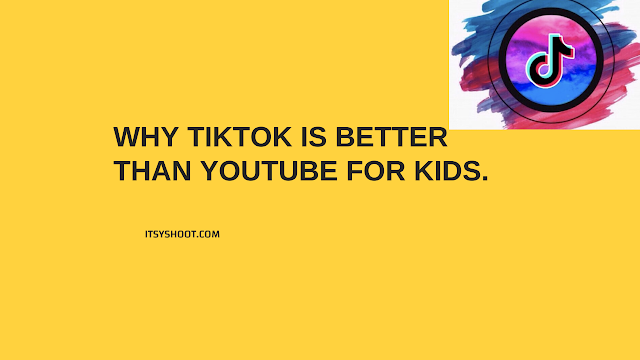 Why TikTok is Better Than YouTube for Kids.