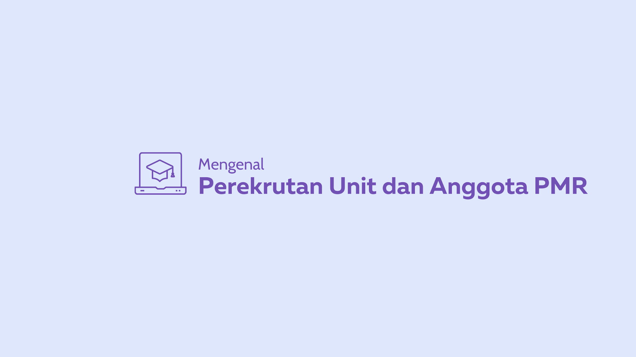 Perekrutan Unit dan Anggota PMR