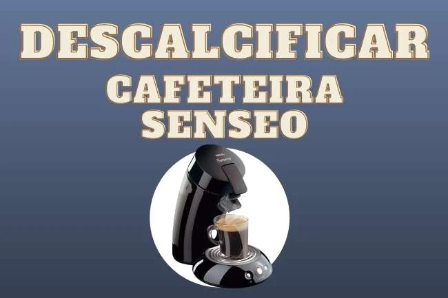 como descalcificar cafeteira senseo