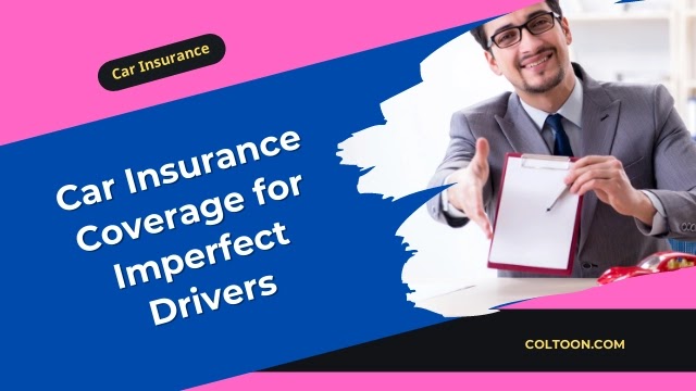 Car Insurance Coverage for Imperfect Drivers