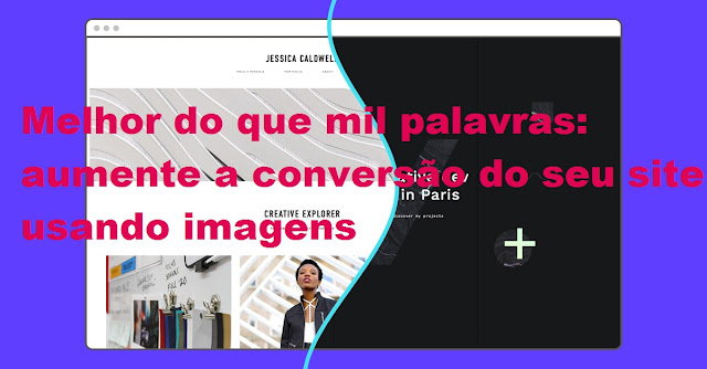 Melhor do que mil palavras: aumente a conversão do seu site usando imagens