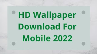 HD Wallpaper Download For Mobile 2022