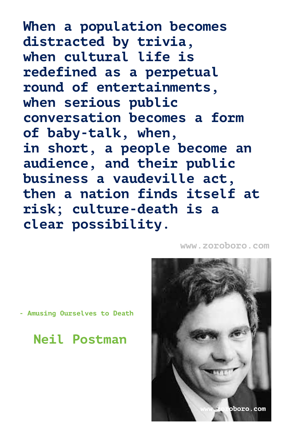 Neil Postman Quotes. Neil Postman Amusing Ourselves to Death Quotes. Neil Postman On Media, Technology, Communication & Education. Neil Postman Quotes. Neil Postman Technopoly. The End of Education.