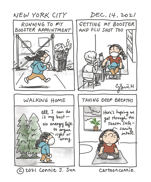 4-panel diary comic about getting a booster shot in NYC. The comic is dated December 14, 2021. Panel 1 shows a girl with a braid and mask running past a man smoking under a scaffolding on a city sidewalk. Text reads, "Running to my booster appointment." In panel 2, she's seated in a room with a doctor who is administering her doses: "Getting my booster and flu shot too." She has red bandaids on both arms, from the 2 shots. In panel 3, she is "walking home," passed a sidewalk stand selling Christmas trees. Cursive text reads: "All I can do is my best -- no energy left to argue right or wrong." In panel 4, she is home, "taking deep breaths" on a yoga mat. "Here's hoping we get through the season safe -- sanity intact." Original comic strip by Connie Sun, cartoonconnie