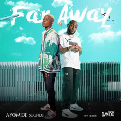 Ayomide Sounds ft Davido – Far Away