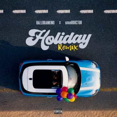 Balloranking – Holiday (Remix) ft Small Doctor