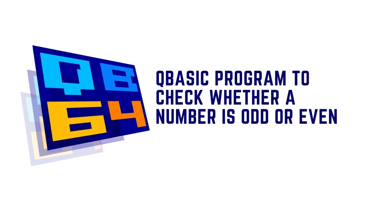 Qbasic program to check whether a number is odd or even