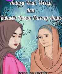 Novel Antara Wati, Wengi dan Rahasia Dusun Karang Anyes Full Episode