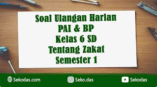 soal ulangan pai kelas 6 tentang zakat