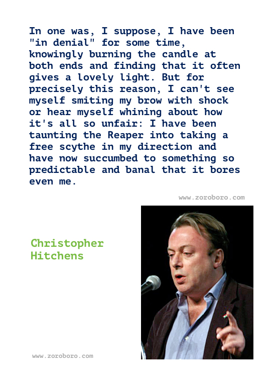 Christopher Hitchens Quotes. Christopher Hitchens Quotes Religion, atheism, Free Speech, love & Life, Christopher Hitchens Books Quotes / God Is Not Great: How Religion Poisons Everything / Hitch 22: A Memoir / Mortality. Christopher Hitchens Quotes