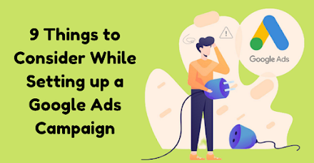 Google Ads Campaign: 9 Things to Consider While Setting Up 