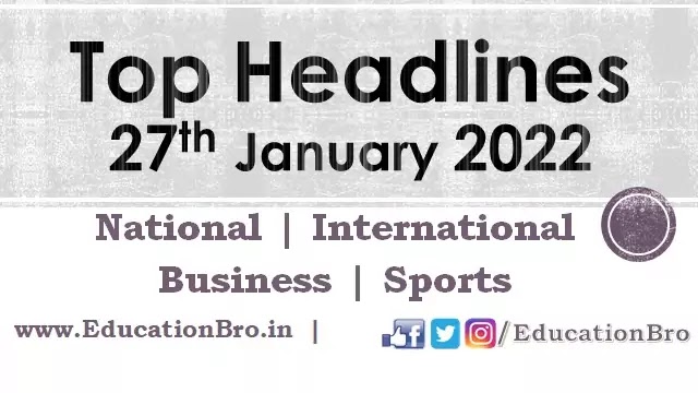 top-headlines-27th-january-2022-educationbro