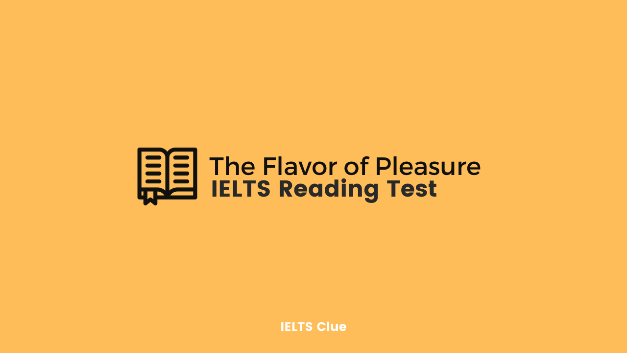 The Flavor of Pleasure : IELTS Academic Reading Cambridge - Test 2 Passage 1