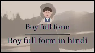 Boy full form , boy full form in hindi , full form in boy , boy ka full form kya hota hai