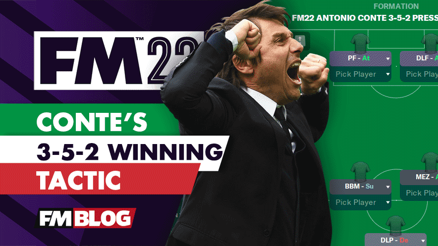 FM22 Antonio Conte 3-5-2 Pressing Tactic, FM Blog