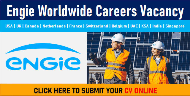 Latest ENGIE Careers Worldwide Vacancies 2021 | Direct Staff Recruitment in USA-UK-Canada-Australia-UAE-KSA-India-Oman-Singapore-France