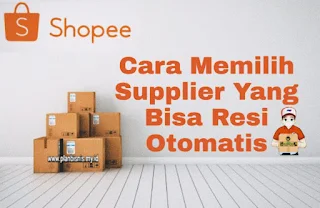 Cara memilih supplier shopee langsung bisa resi otomatis