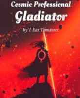 Read Novel Cosmic Professional Gladiator Full Episode