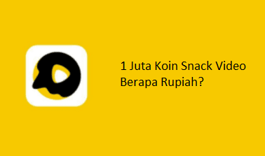 1 Juta Koin Snack Video Berapa Rupiah?