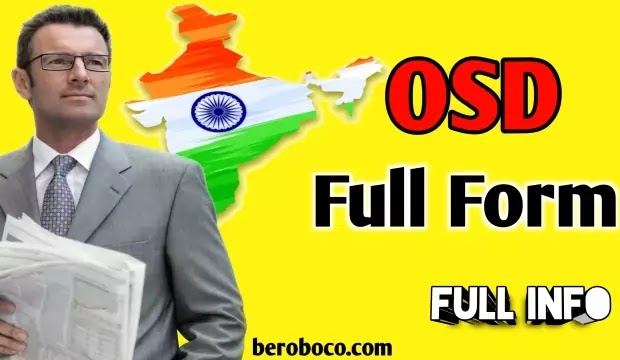 OSD Full Form In Hindi, दोस्तो क्या आपने भी Full Form Of OSD, OSD Means In Hindi, OSD Full Form In Government और OSD Ka Full Form आदि के बारे में Search किया है और आपको निराशा हाथ लगी है ऐसे में आप बहुत सही जगह आ गए है, आइये OSD Full Meaning, OSD Means, ओषध फुल फॉर्म और OSD Full Form In Hindi आदि के बारे में बुनियादी बाते जानते है।