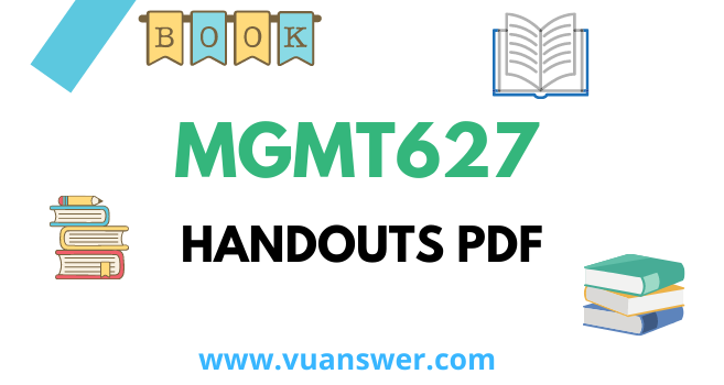 VU MGMT627 PDF Handouts