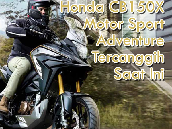 Honda CB150X Motor Sport Adventure Tercanggih Saat Ini