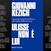 Giovanni Kezich presenta "Ulisse non è lui. La grande sciarada di Omero alle origini della coscienza": 14 marzo Libraccio Roma